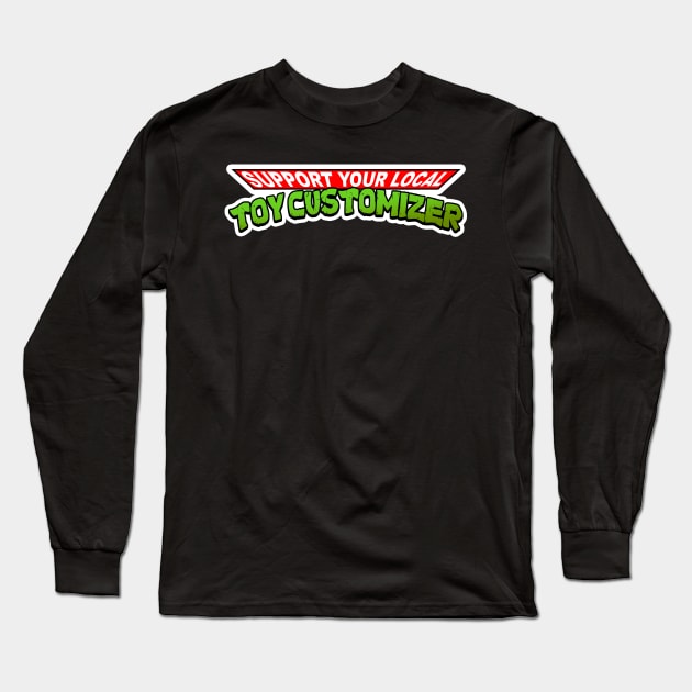 support your local toy customizer Long Sleeve T-Shirt by BloodEmpire